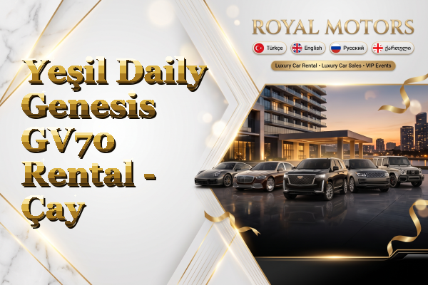 Yeşil Daily Genesis GV70 Rental - Çay