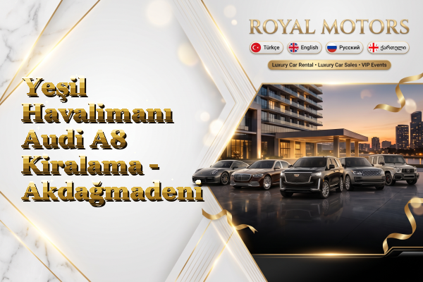 Yeşil Havalimanı Audi A8 Kiralama - Akdağmadeni