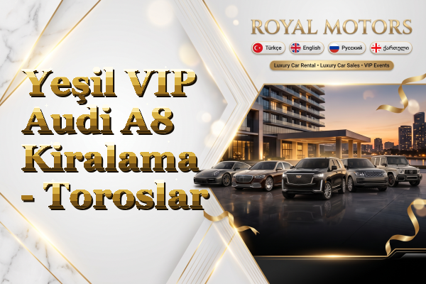 Yeşil VIP Audi A8 Kiralama - Toroslar