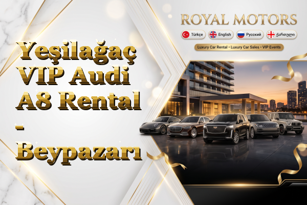 Yeşilağaç VIP Audi A8 Rental - Beypazarı