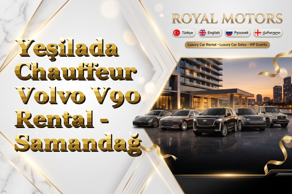 Yeşilada Chauffeur Volvo V90 Rental - Samandağ