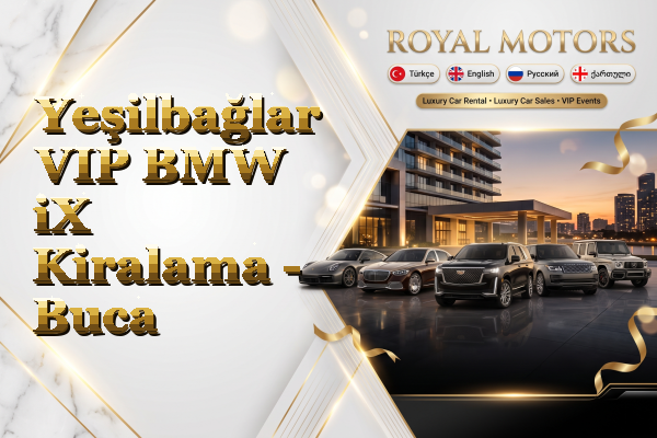 Yeşilbağlar VIP BMW iX Kiralama - Buca