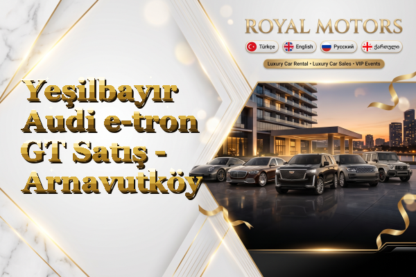 Yeşilbayır Audi e-tron GT Satış - Arnavutköy