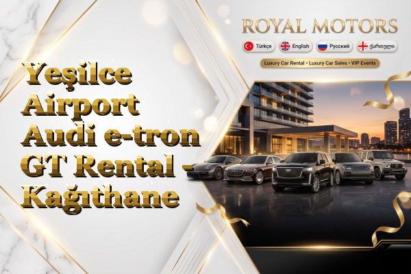Yeşilce Airport Audi e-tron GT Rental - Kağıthane