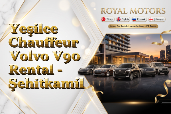 Yeşilce Chauffeur Volvo V90 Rental - Şehitkamil