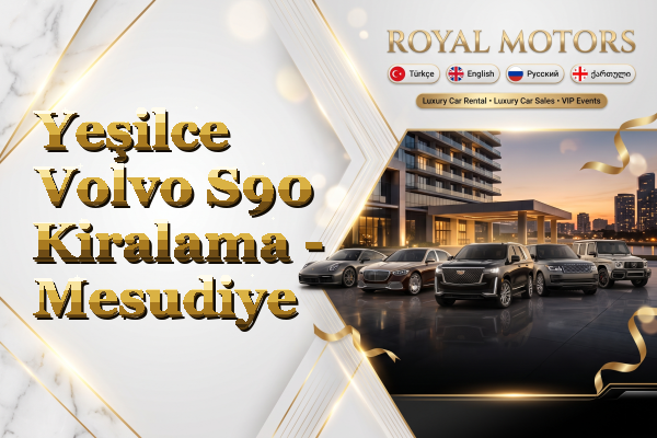 Yeşilce Volvo S90 Kiralama - Mesudiye