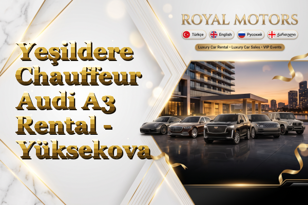Yeşildere Chauffeur Audi A3 Rental - Yüksekova