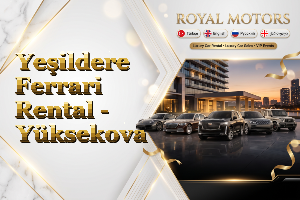Yeşildere Ferrari Rental - Yüksekova