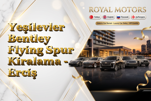 Yeşilevler Bentley Flying Spur Kiralama - Erciş