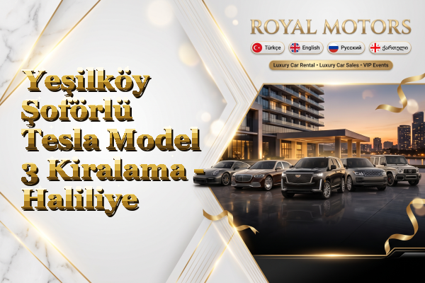 Yeşilköy Şoförlü Tesla Model 3 Kiralama - Haliliye