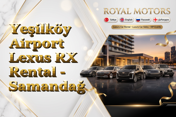 Yeşilköy Airport Lexus RX Rental - Samandağ