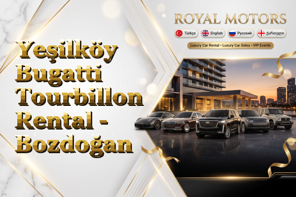 Yeşilköy Bugatti Tourbillon Rental - Bozdoğan