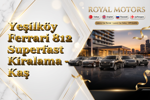 Yeşilköy Ferrari 812 Superfast Kiralama - Kaş