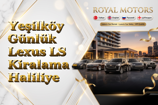Yeşilköy Günlük Lexus LS Kiralama - Haliliye