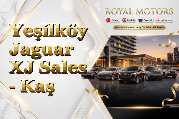 Yeşilköy Jaguar XJ Sales - Kaş