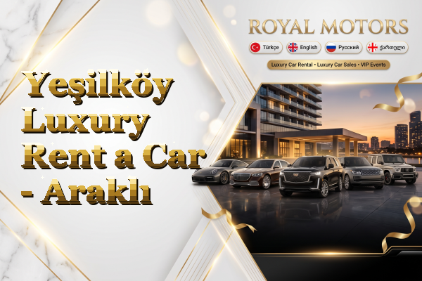 Yeşilköy Luxury Rent a Car - Araklı