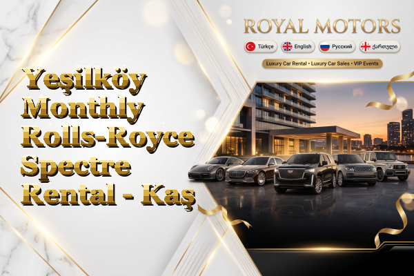 Yeşilköy Monthly Rolls-Royce Spectre Rental - Kaş