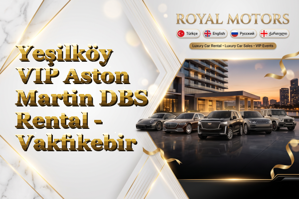 Yeşilköy VIP Aston Martin DBS Rental - Vakfıkebir