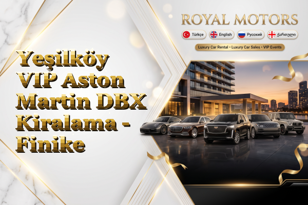 Yeşilköy VIP Aston Martin DBX Kiralama - Finike