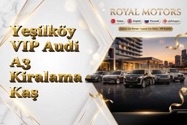 Yeşilköy VIP Audi A3 Kiralama - Kaş