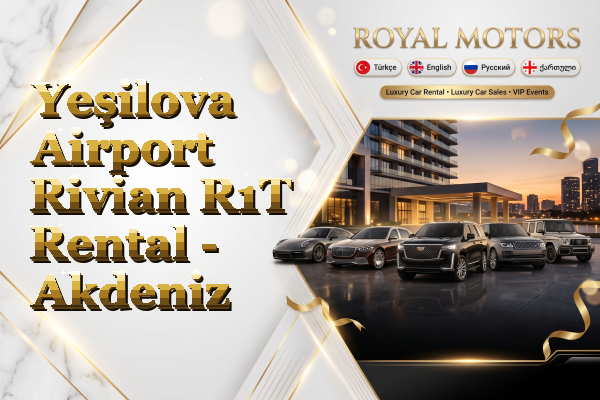 Yeşilova Airport Rivian R1T Rental - Akdeniz