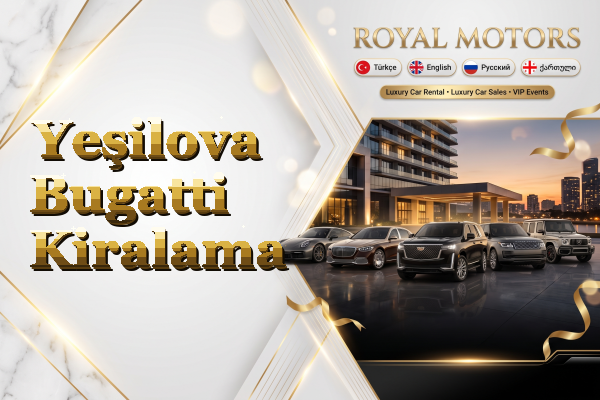 Yeşilova Bugatti Kiralama