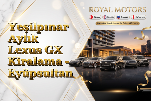 Yeşilpınar Aylık Lexus GX Kiralama - Eyüpsultan