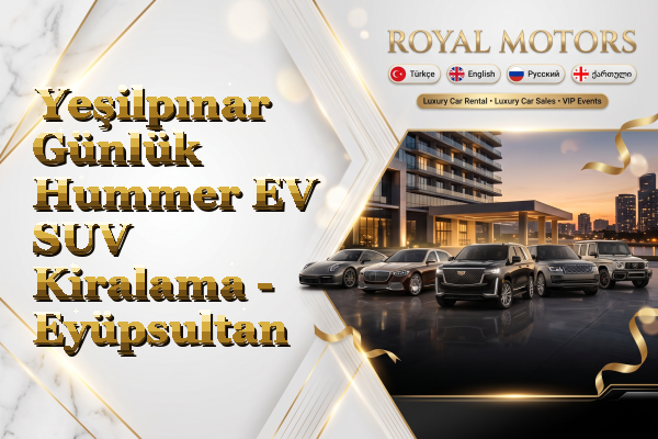 Yeşilpınar Günlük Hummer EV SUV Kiralama - Eyüpsultan