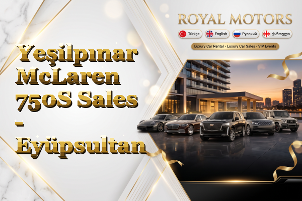 Yeşilpınar McLaren 750S Sales - Eyüpsultan