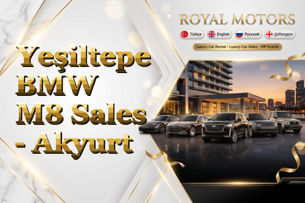 Yeşiltepe BMW M8 Sales - Akyurt
