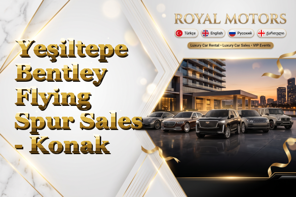Yeşiltepe Bentley Flying Spur Sales - Konak