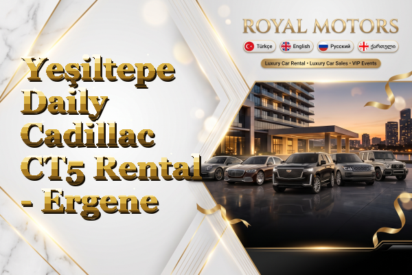 Yeşiltepe Daily Cadillac CT5 Rental - Ergene