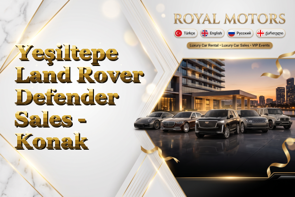Yeşiltepe Land Rover Defender Sales - Konak