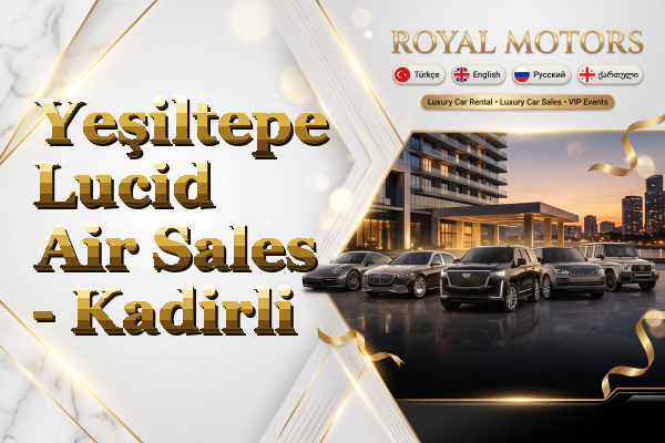 Yeşiltepe Lucid Air Sales - Kadirli