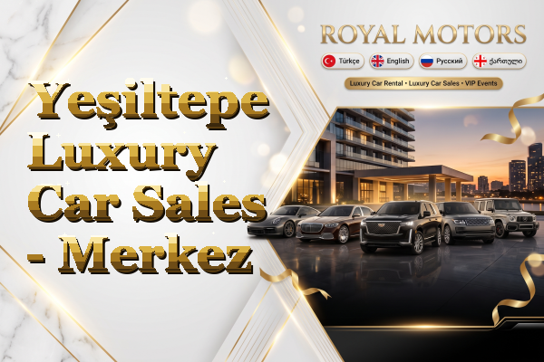 Yeşiltepe Luxury Car Sales - Merkez