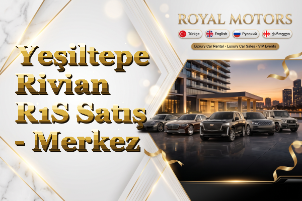 Yeşiltepe Rivian R1S Satış - Merkez
