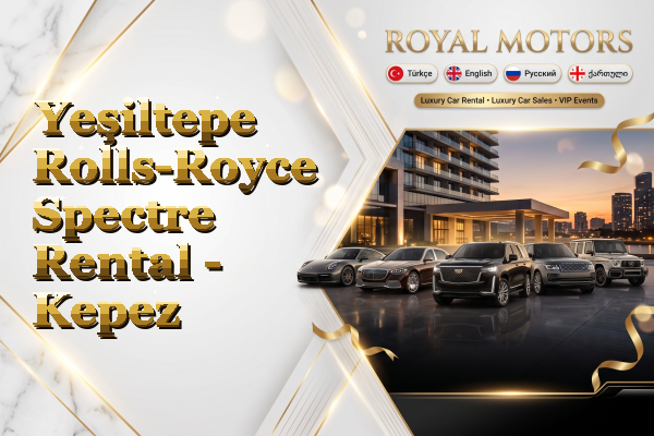 Yeşiltepe Rolls-Royce Spectre Rental - Kepez