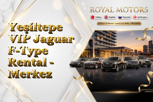 Yeşiltepe VIP Jaguar F-Type Rental - Merkez