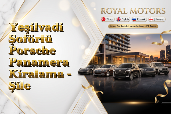 Yeşilvadi Şoförlü Porsche Panamera Kiralama - Şile