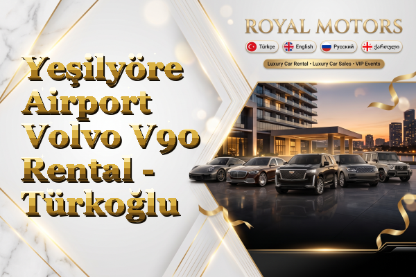 Yeşilyöre Airport Volvo V90 Rental - Türkoğlu