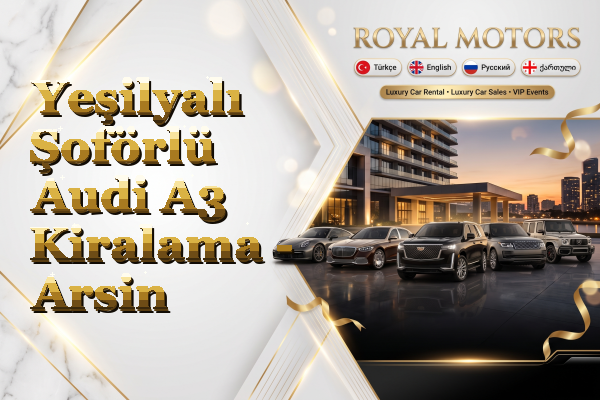 Yeşilyalı Şoförlü Audi A3 Kiralama - Arsin