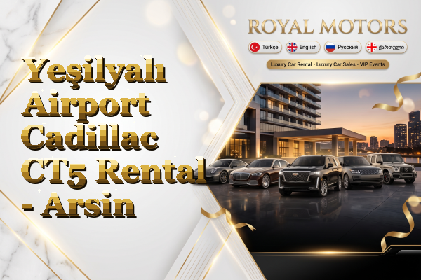 Yeşilyalı Airport Cadillac CT5 Rental - Arsin