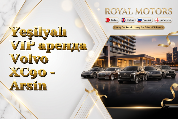 Yeşilyalı VIP аренда Volvo XC90 - Arsin