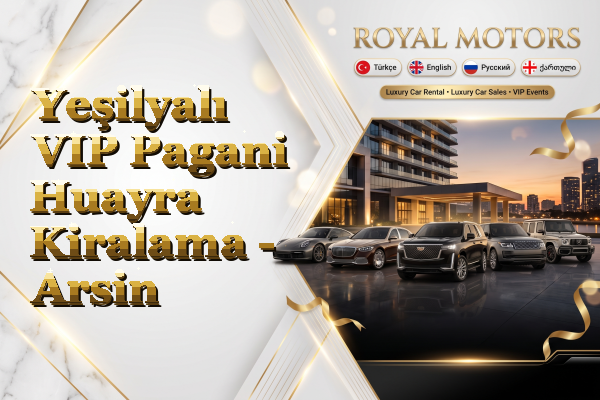 Yeşilyalı VIP Pagani Huayra Kiralama - Arsin