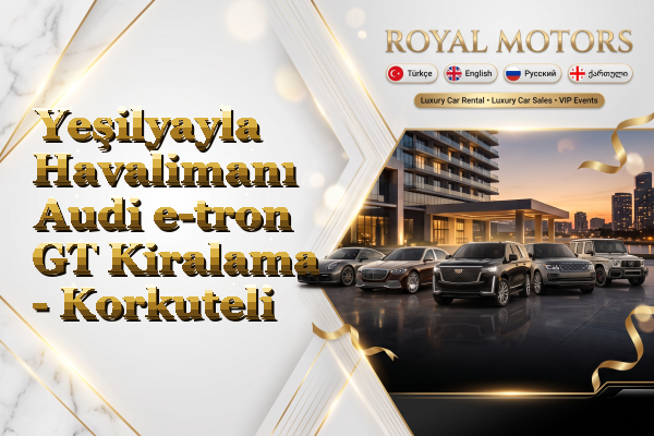 Yeşilyayla Havalimanı Audi e-tron GT Kiralama - Korkuteli