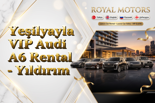 Yeşilyayla VIP Audi A6 Rental - Yıldırım