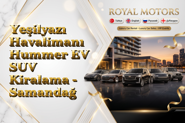 Yeşilyazı Havalimanı Hummer EV SUV Kiralama - Samandağ