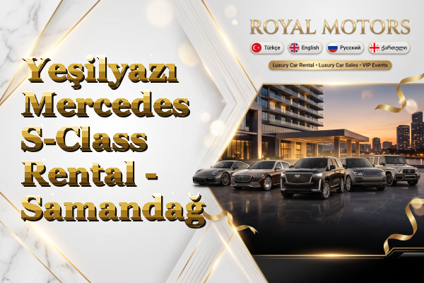 Yeşilyazı Mercedes S-Class Rental - Samandağ