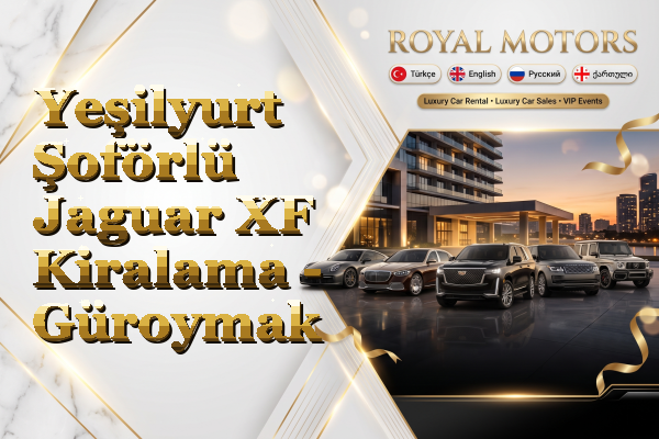 Yeşilyurt Şoförlü Jaguar XF Kiralama - Güroymak