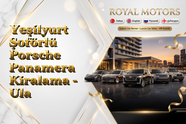 Yeşilyurt Şoförlü Porsche Panamera Kiralama - Ula
